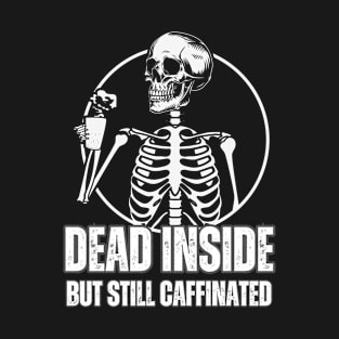 Dead Inside But Still Caffeinated Halloween Autumn Design T-Shirt