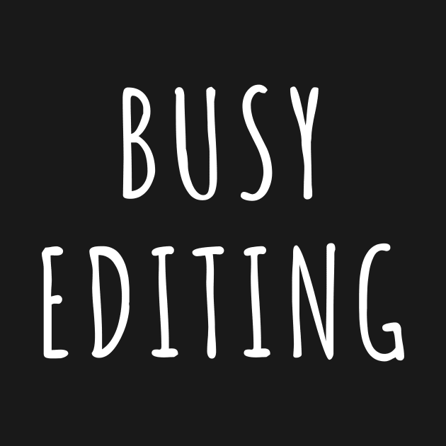 Busy Editing by quoteee