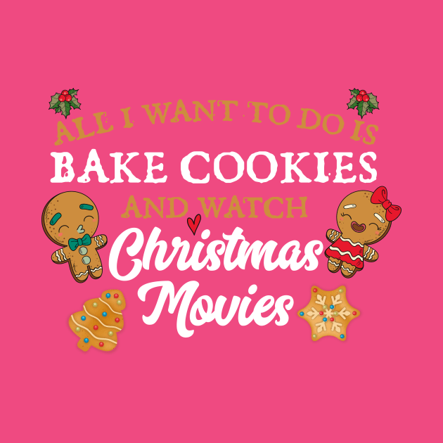 All I want to do is bake cookies and watch Christmas Movies by Skylane