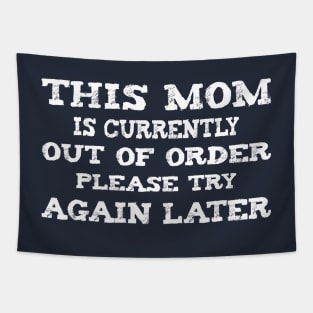 This Mom is Currently Out of Order Please Try Again Later Tapestry