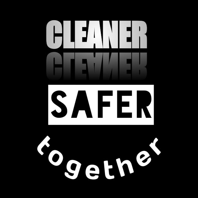 Cleaner Safer Together by aybstore