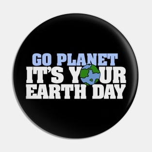 Go Planet it's your earth day Pin