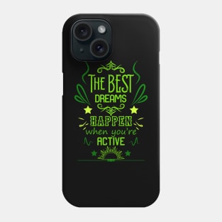 The best dreams happen when you're active RC04 Phone Case