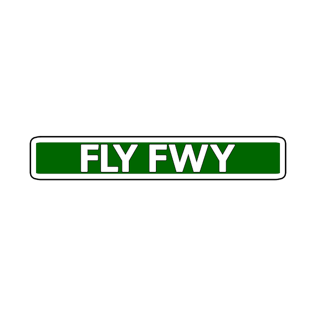 Fly Fwy Street Sign by Mookle