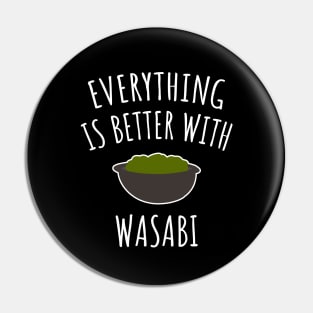 Everything Is Better With Wasabi Pin