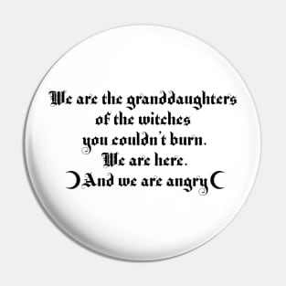 We are the granddaughters of the witches you couldn't burn Pin