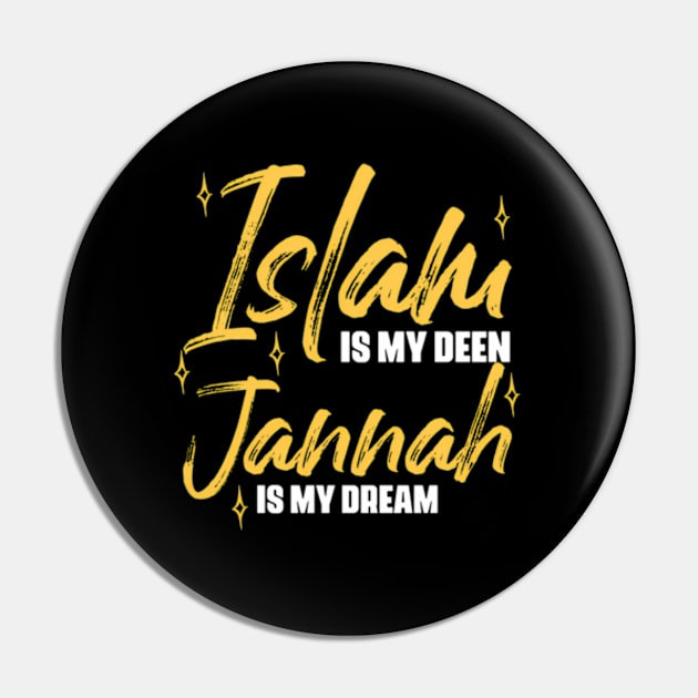 Islam Is My Deen Jannah Is My Dream Pin by Ro Go Dan