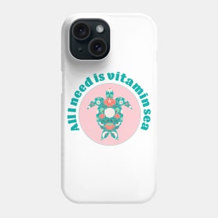 I need vitamin sea, teal and pink sea turtle Phone Case