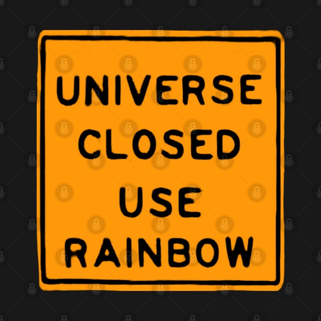 Universe Closed Use Rainbow by Mishi