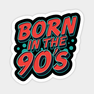 Born in the 90's Magnet