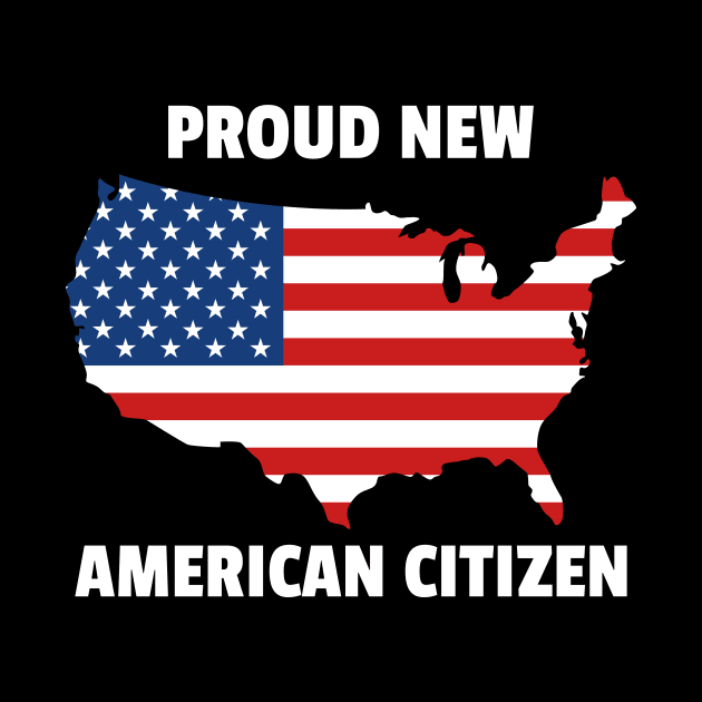 Proud New American Citizen USA Flag Power Nation Map Design Gift Idea by c1337s