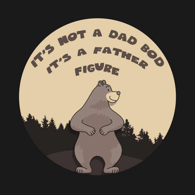 Its not a dad bod its a father figure by GoranDesign