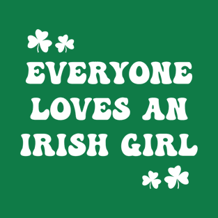 St Patricks Day Everyone Loves An Irish Girl Groovy Text T-Shirt
