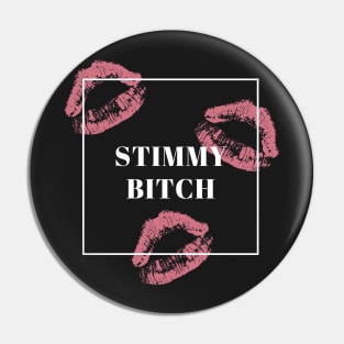 stimmy bitch Pin