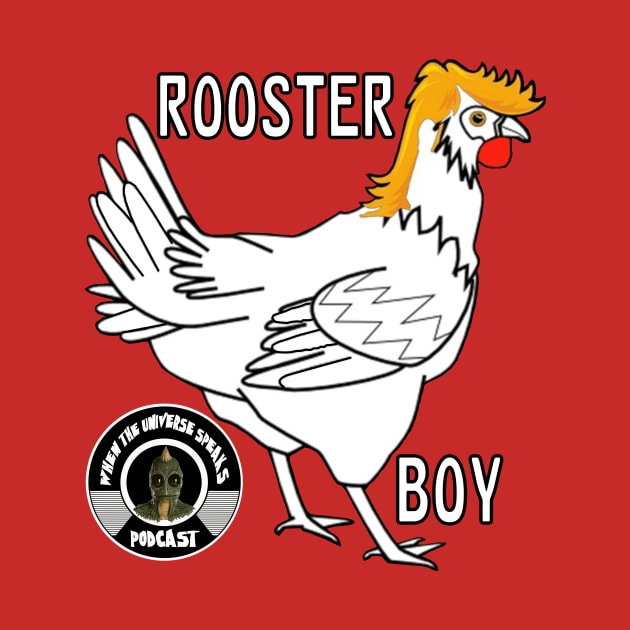 Support your local Rooster Boy! by WhenTheUniverseSpeaks