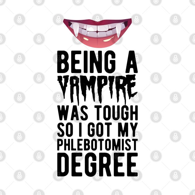 Phlebotomist - Being vampire was tough so I got my Phlebotomist degree by KC Happy Shop