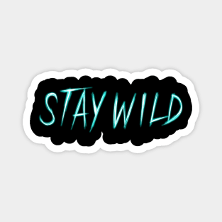 stay wild Magnet