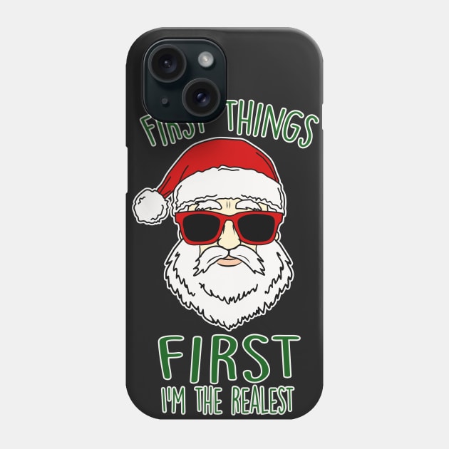 First Things First I'm The Realest Christmas Santa Phone Case by charlescheshire