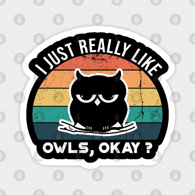 I Just Really Like Owls, OKay? Magnet by VanTees