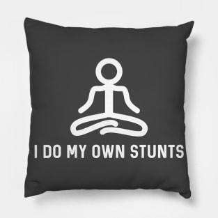 I Do My Own Stunts Pillow