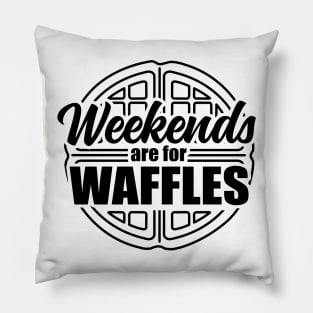 Weekends are For Waffles Pillow