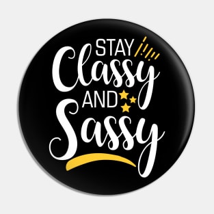 Stay Classy And Sassy Pin