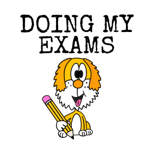 Doing My Exams Dog GCSE's A-Levels T-Shirt