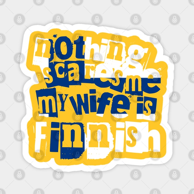 Funny Finland Nothing Scares Me My Wife Is Finnish Magnet by Yesteeyear