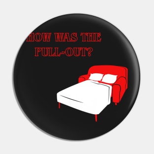 How Was the Pull-out? Pin