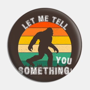 Let me tell you something Pin