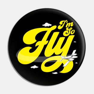 I'm So Fly Pin