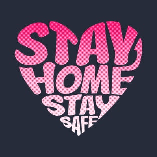 Stay Home Stay Safe T-Shirt