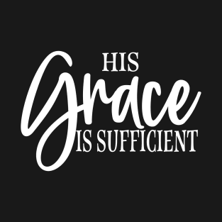 His grace is sufficient T-Shirt