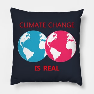 climate change is real, awareness, global warming Pillow