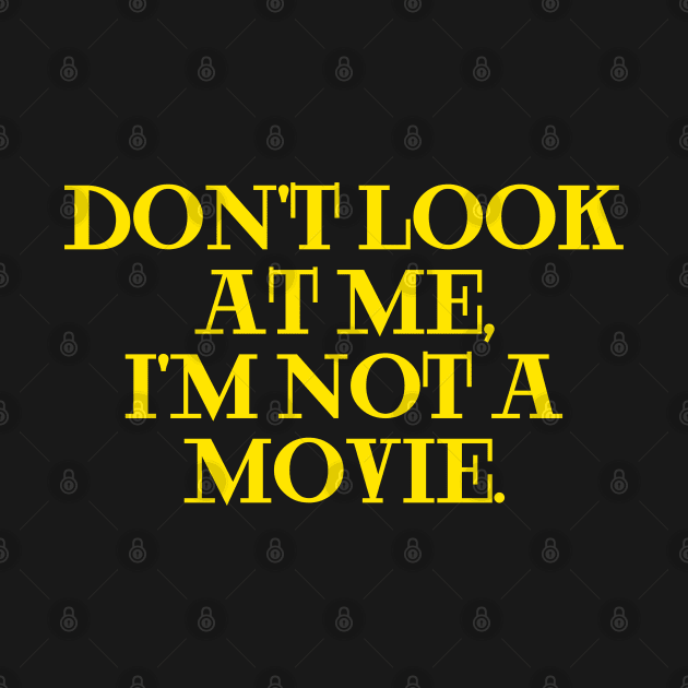 dont look at me im not a movie yellow by Clara switzrlnd