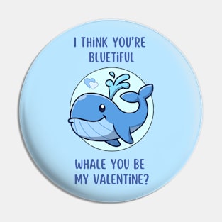 I think you're bluetiful - Whale you be my Valentine? Cute and romantic love pun Pin