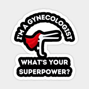 I'm a Gynecologist, What's Your Superpower? Magnet