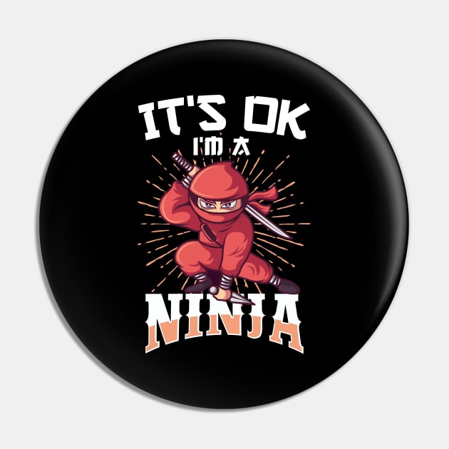 It's OK I'm A Ninja Funny Gift Pin by Delightful Designs