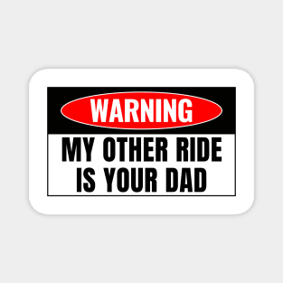 My Other Ride Is Your Dad, Funny Car Bumper Magnet