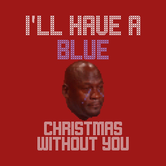 Blue Christmas Funny Crying Meme Ugly Christmas Sweater by charlescheshire