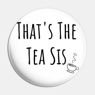 That's The Tea Sis Mug Sticker Gifts Pin