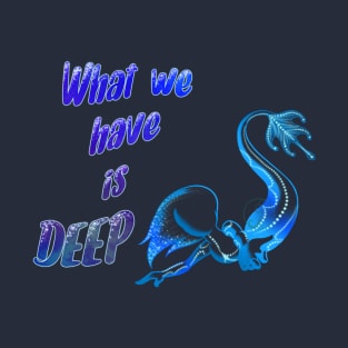 what we have is DEEP mermaid T-Shirt