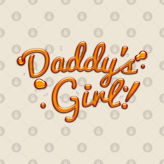 Dady's Girl - Cute Typographic Syrup Design by DankFutura