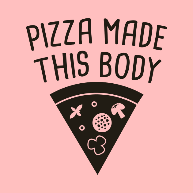 Pizza made this body by hoopoe