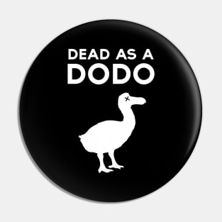 Dead as a Dodo! Pin