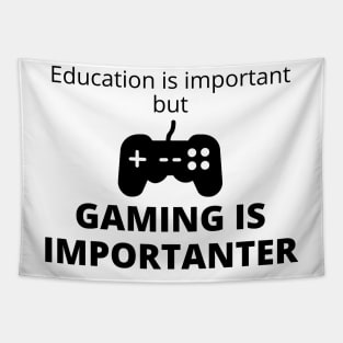 Education Is Important But Gaming Is Importanter Tapestry