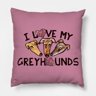 I love my greyhounds Pillow