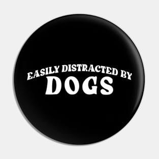 Easily Distracted By Dogs - light font Pin