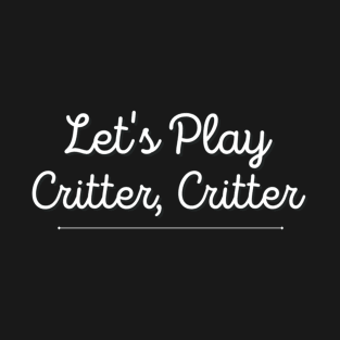 Let's Play Critter, Critter (Koe Wetzel) T-Shirt