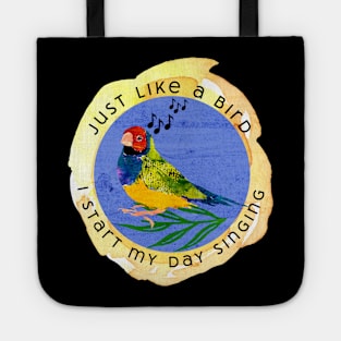 Just like a bird I start my day singing- musical finch bird Tote